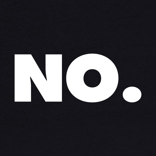 NO | A shirt that says NO by Chestify